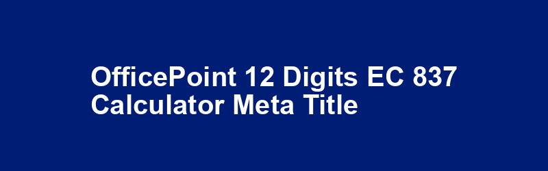 OfficePoint 12 Digits EC-837 Calculator Meta Title